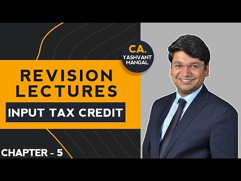 Input Tax Credit Revision of CA/CS/CMA Final GST || Chapter 5 | Dec. 21/May 22 | CA. Yashvant Mangal