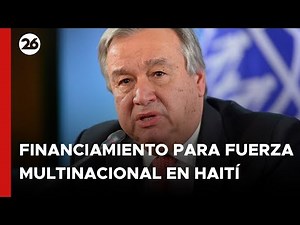 Guterres impulsa plan de financiamiento para fuerza multinacional en Haití