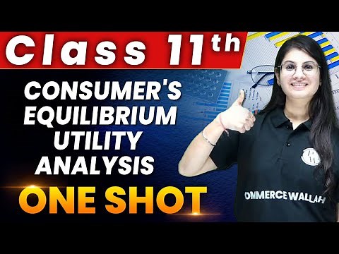 Consumer's Equilibrium - Utility Analysis in 1 Shot - Everything Covered | Class 11th Economics🔥