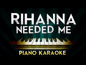 Rihanna - Needed Me | Higher Key Piano Karaoke Instrumental Lyrics Cover Sing Along