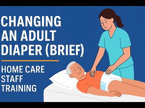 Changing an Adult Diaper (Brief) – Home Care Staff Training