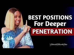 4 Best Positions to Use During Intimacy for Deeper Penetration, Pleasure & Satisfaction