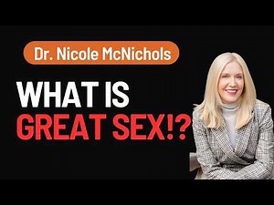 What is Great Sex: Myths About Sex, and What Separates Good Sex and Bad Sex! | Dr. Nicole McNichols