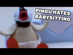 PINGU HATES BABYSITTING