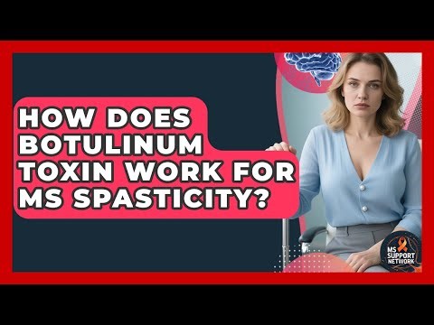 How Does Botulinum Toxin Work For MS Spasticity? - MS Support Network