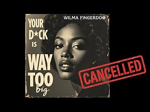 your D*CK is way too BIG (BANNED 1940s song) by Wilma Fingerdoo / Forgotten Hit Songs of the 40s