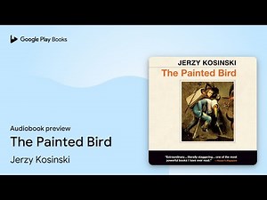 The Painted Bird by Jerzy Kosinski · Audiobook preview
