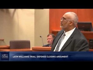 Leon Williams Trial Defense Closing Argument 07/13/18