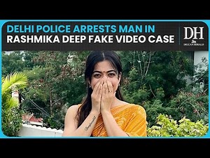 Rashmika Mandanna deep fake video case | Delhi police arrests culprit behind the viral video