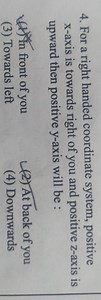 For a right handed coordinate system, positive x -axis is towar... | Filo
