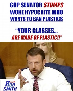 15K views · 612 reactions | GOP Senator stumps woke hypocrite who wants to ban plastics | Rob Smith | Facebook