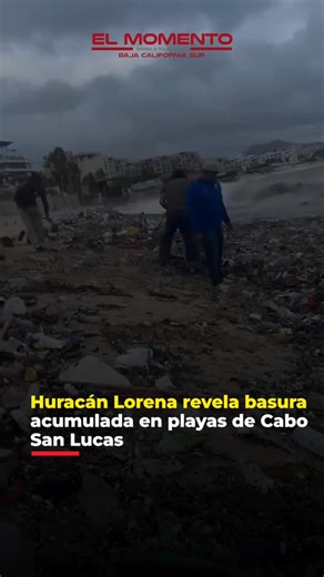 Tras Lorena, playas de Cabo San Lucas muestran la basura acumulada por visitantes; vecinos se unen para limpiar 粒 #BajaCaliforniaSur #CaboSanLucas #HuracánLorena #Limpieza | El Momento Baja California Sur | Facebook