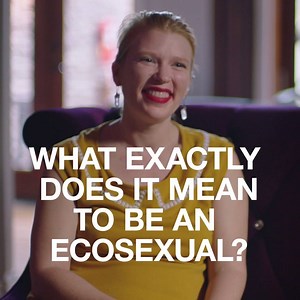 "For me, being an ecosexual is about my connection and eroticism with nature and the Earth." SLUTEVER, 10pm. | VICE TV