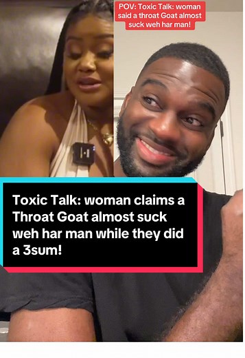 Woman Reveals Throat Goat Experience During Threesome