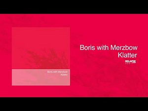 BORIS WITH MERZBOW - Klatter [FULL ALBUM STREAM]