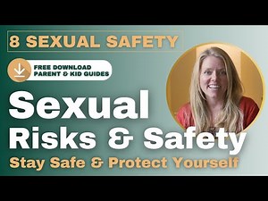 Sexual Risks and Safety | A Guide for Kids & Parents
