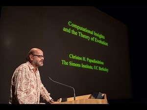 Computational Insights and the Theory of Evolution - Dr. Christos Papadimitriou