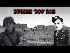 Eugene 'Doc' Roe: Easy Company Medic From Band Of Brothers