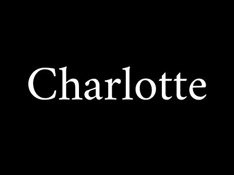 How to Pronounce Charlotte (Name)
