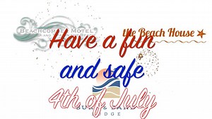 Have a fun and safe 4th of July. | Beachcomber Motel and Spa