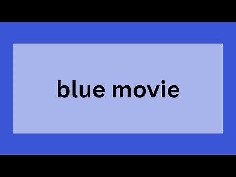 Blue Movie | Definition, Origin and Key Differences