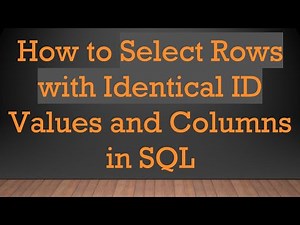How to Select Rows with Identical ID Values and Columns in SQL