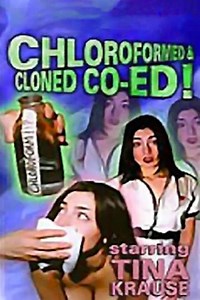 Chloroformed And Cloned Co-Ed (1998) - Movie