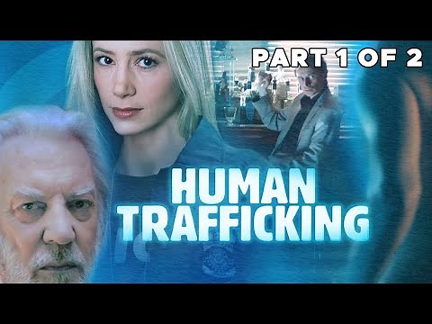 Human Trafficking | PART 1 of 2 | FULL MOVIE | Mira Sorvino, Donald Sutherland | FBI Crime Drama