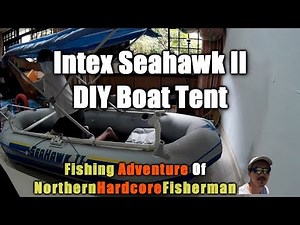 Intex Seahwak II Inflatable Boat Customization DIY Boat Tent | FishingAdvNHF