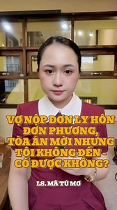 282K views · 3.9K reactions | Vợ nộp đơn ly hôn đơn phương, toà mời nhưng tôi không đến có được không? #luatsulyhon #luatsumatumo #lyhondonphuong #lyhon #luatsu | Ls Mã Tú Mơ | Facebook