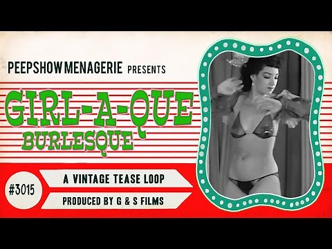Girl-a-que Burlesque # 3015 A Vintage Tease Loop