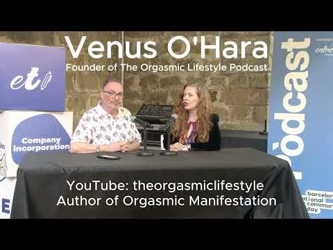 Venus O'Hara- Author of Orgasmic Manifestation, Orgasmic Lifestyle Podcast | Barcelona Metropolitan