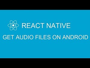 #21 Get Audio Files On Android In React Native