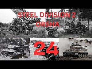 Steel Division 2 - Orsha Campaign Part 24 Germany (Stugg Steamroller)