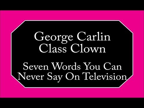George Carlin - Seven Words You Can Never Say On Television