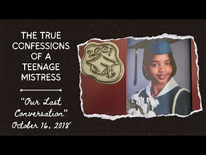 Entry 24 - Our Last Conversation - October 16, 2018 | The True Confessions of a Teenage Mistress