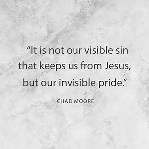 “It is not our visible sin that keeps us from Jesus, but our invisible pride.” -Chad Moore . . #sunvalleycc #meetknowfollow #quote #sin #pride @pastorchadmoore | Sun Valley Community Church