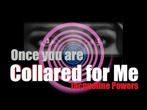 Collared for Me | Hypnotic Collar mind control | Jacqueline Powers Hypnosis