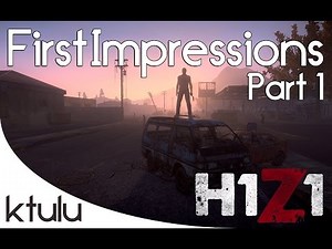 H1Z1 Gameplay - First Impressions - Part 1 - "Getting Started"