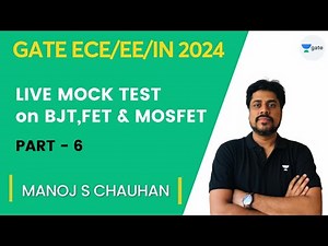Live Mock Test on BJT, FET and MOSFET | Part - 6 | GATE (ECE/EE/IN)-2024 | Manoj