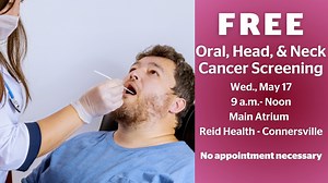 Reid Health will host TWO FREE Oral, Head, and Neck Cancer Screenings this month. The first is Wed., May 17 from 9 a.m.- Noon at Reid Health - Connersville in the Main Atrium. The second is Thurs., May 18 from 9 a.m.- Noon and 2 - 4 p.m. in Lingle Hall at Reid Health in Richmond. No appointment is necessary. Screenings take 10 minutes. | Reid Health