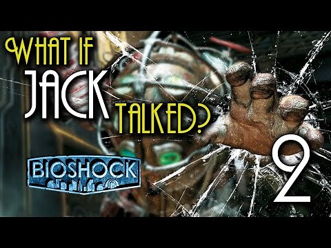 What if Jack from BioShock Talked? (Parody) - BioShock [Episode 2]
