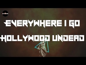 Hollywood Undead - Everywhere I Go (Lyrics)