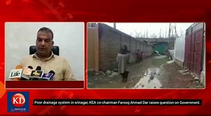Poor drainage system in srinagar, KEA co-chairman Farooq Ahmad Dar raises question on Government. | Kashmir Despatch