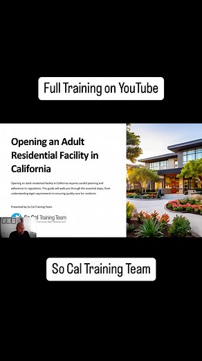 A Guide to Opening an Adult Residential Facility. Full video on you tube https://youtu.be/GqoaqpChJbU?si=kGg5BkY-CwZ_H6Mk | So Cal Training Team