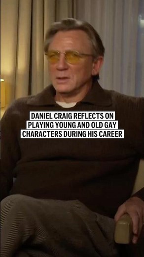 Daniel Craig reflects on playing young and old gay characters during his career