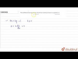The differential equation of all non-vertical lines in a plane, is