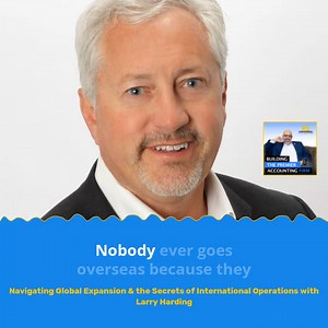 HSP Group, Inc. founder & CEO, Larry Harding, talks about global expansion and what accountants need to be watchful of while expanding. Listen to the full podcast episode here; https://zurl.co/y0fZ | Universal Accounting School