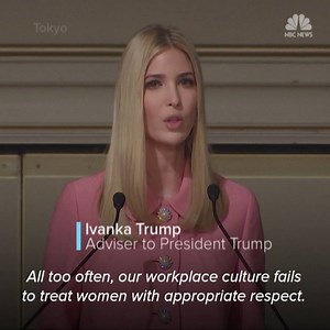 471K views · 6.4K reactions | "All too often, our workplace culture fails to treat women with appropriate respect." Ivanka Trump makes remarks in Japan, calling for the end to harassment of women in the workplace. | NBC News | Facebook