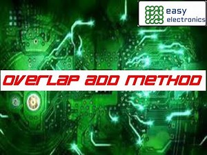 OVERLAP ADD METHOD, Linear Filtering of long duration Sequences